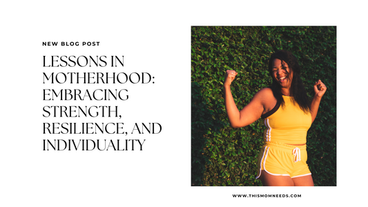 Lessons in Motherhood: Embracing Strength, Resilience, and Individuality
