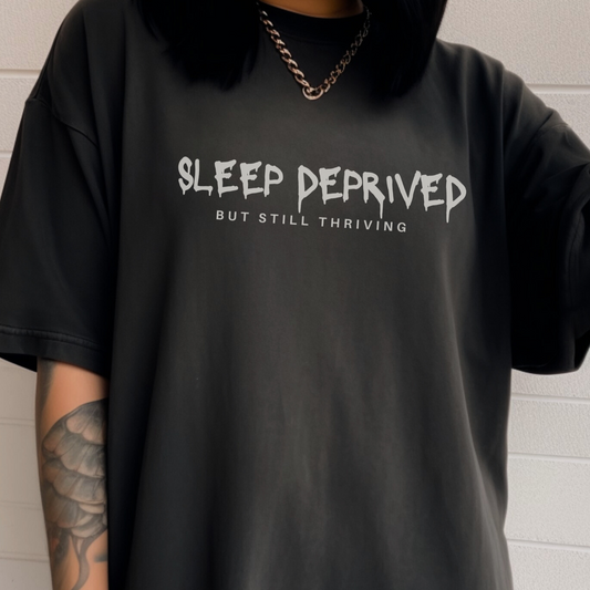 Oversized Sleep-Deprived But Still Thriving Graphic Tee